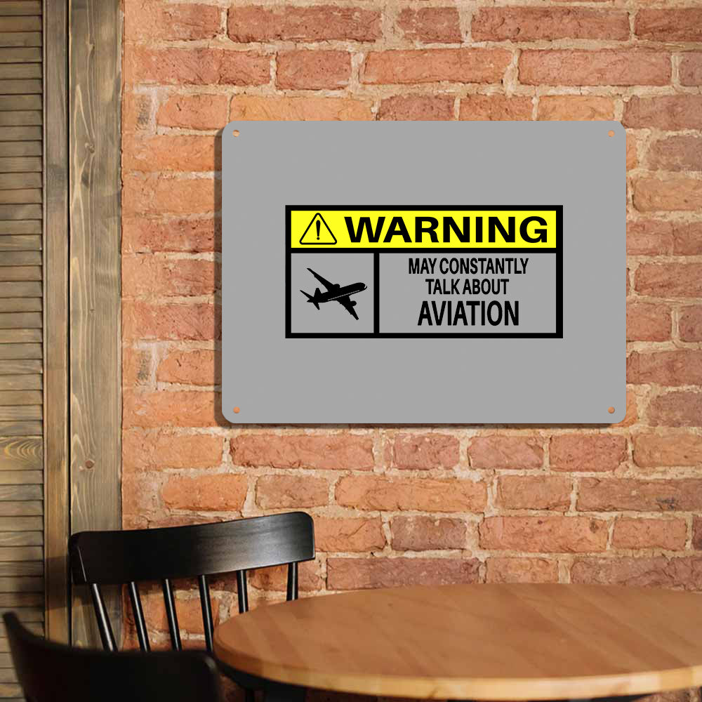 Warning May Constantly Talk About Aviation Printed Metal Sign