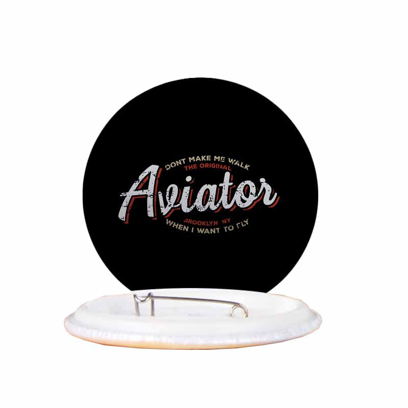 Aviator - Dont Make Me Walk Designed Pins