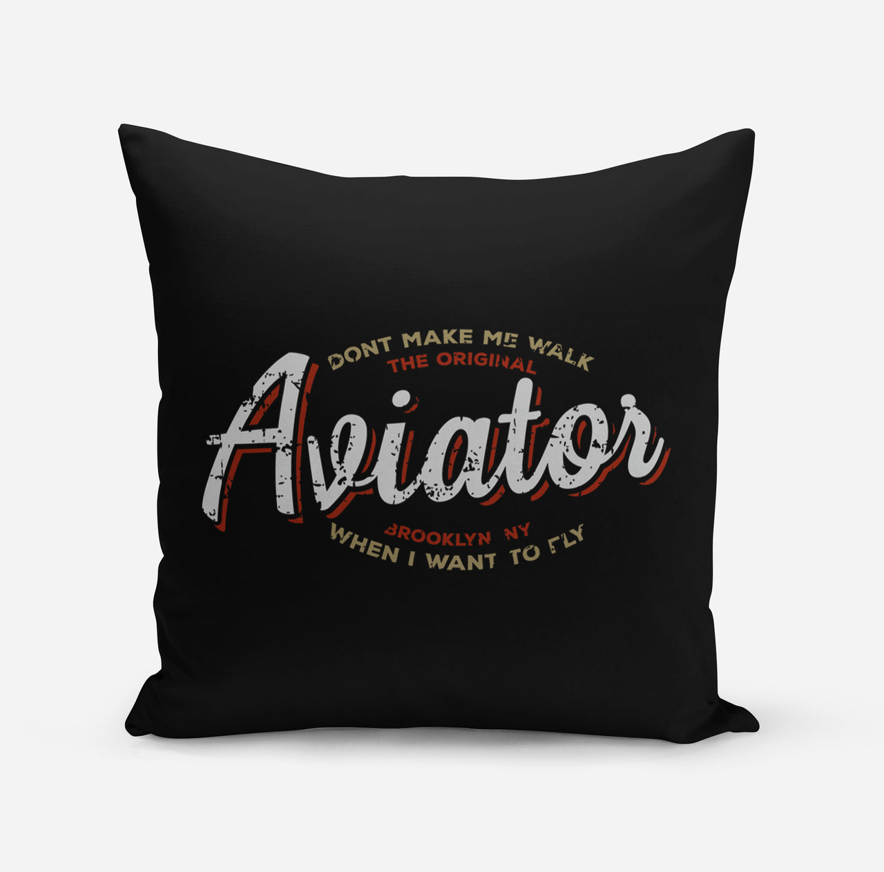 Aviator - Dont Make Me Walk Designed Pillows