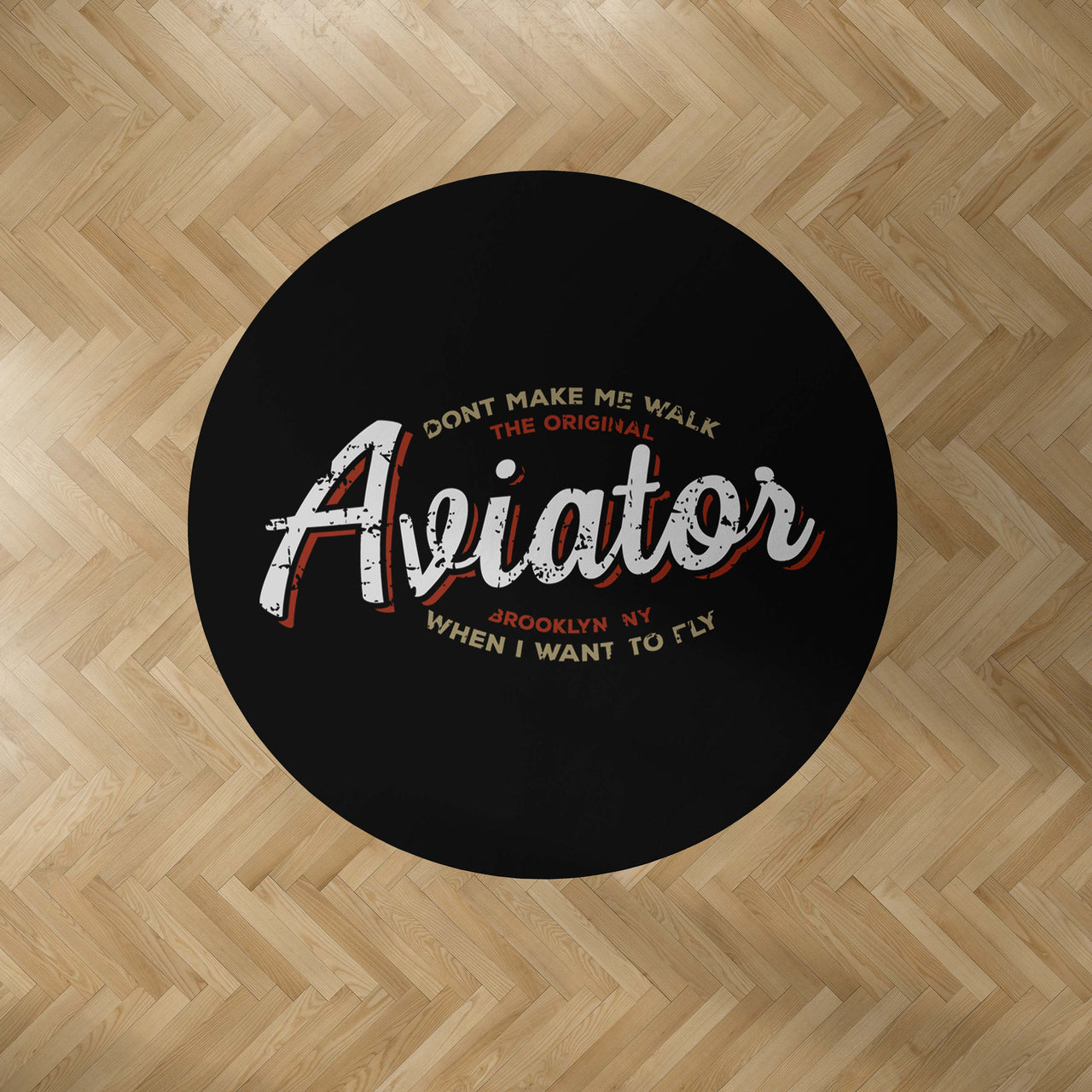 Aviator - Dont Make Me Walk Designed Carpet & Floor Mats (Round)