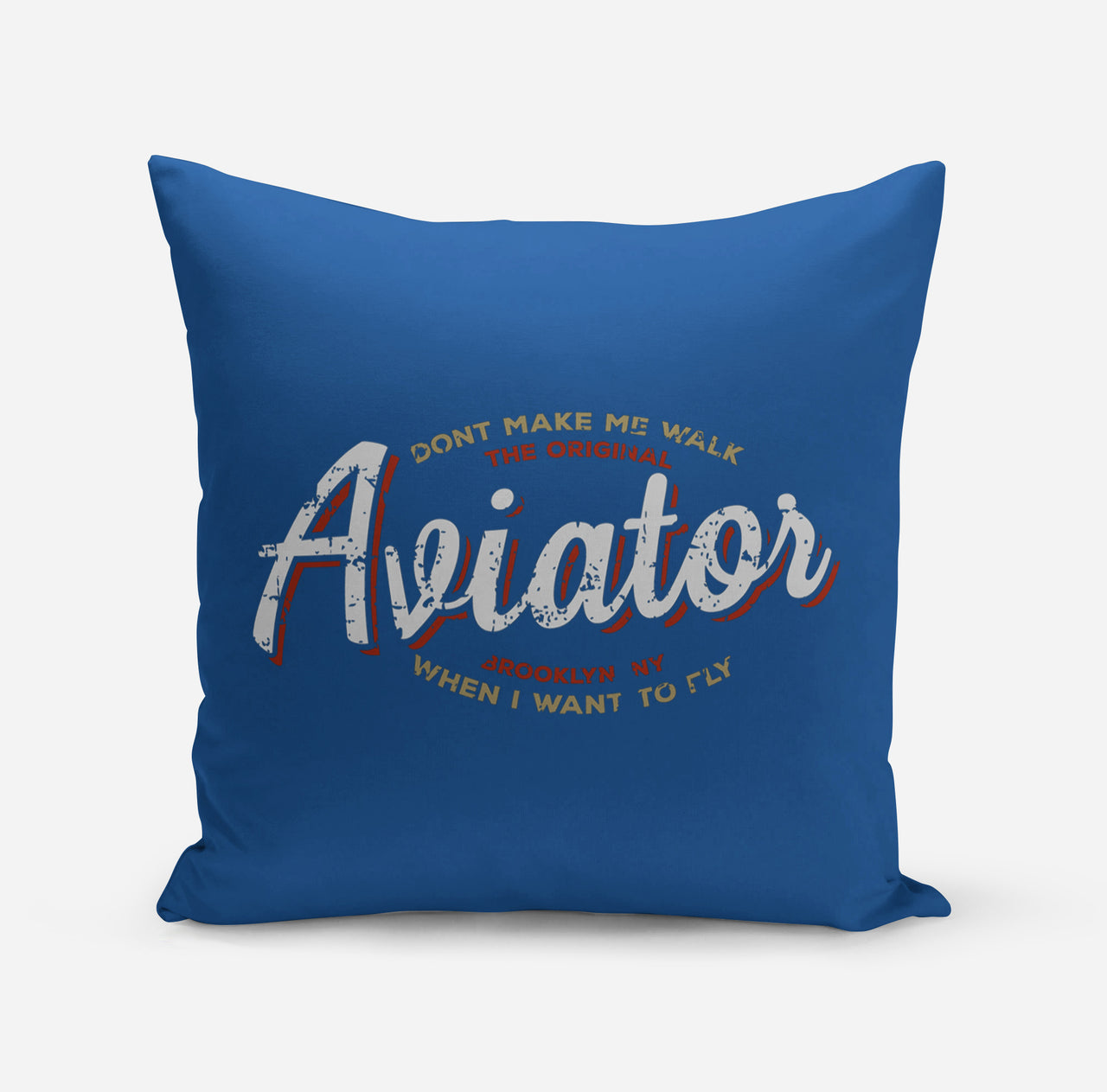 Aviator - Dont Make Me Walk Designed Pillows