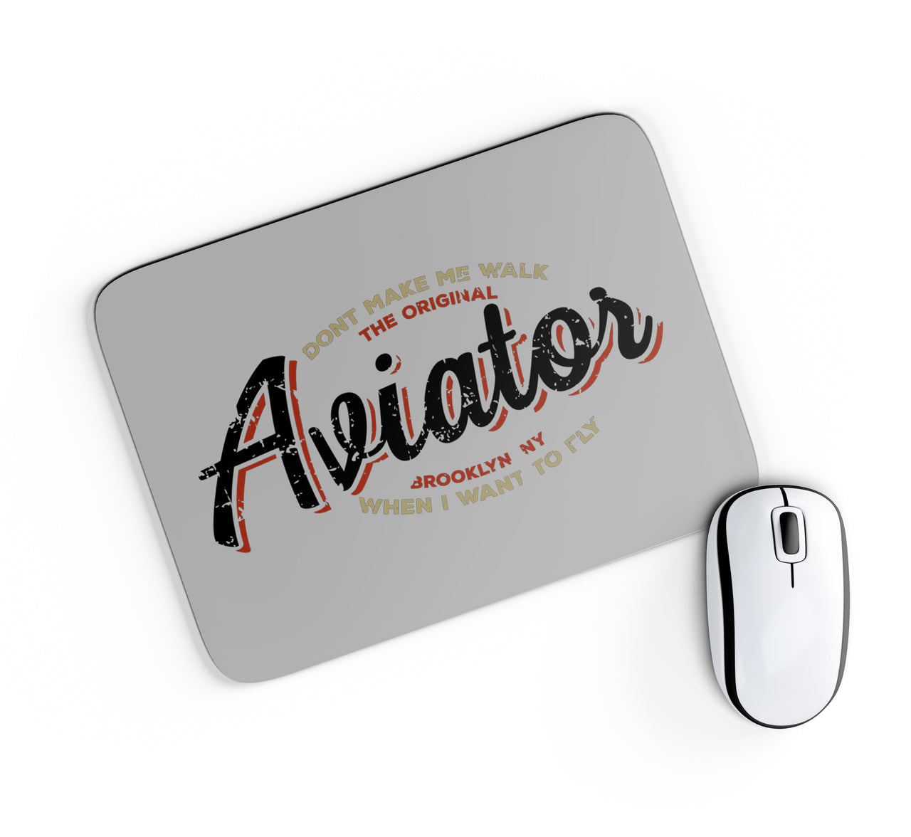 Aviator - Dont Make Me Walk Designed Mouse Pads