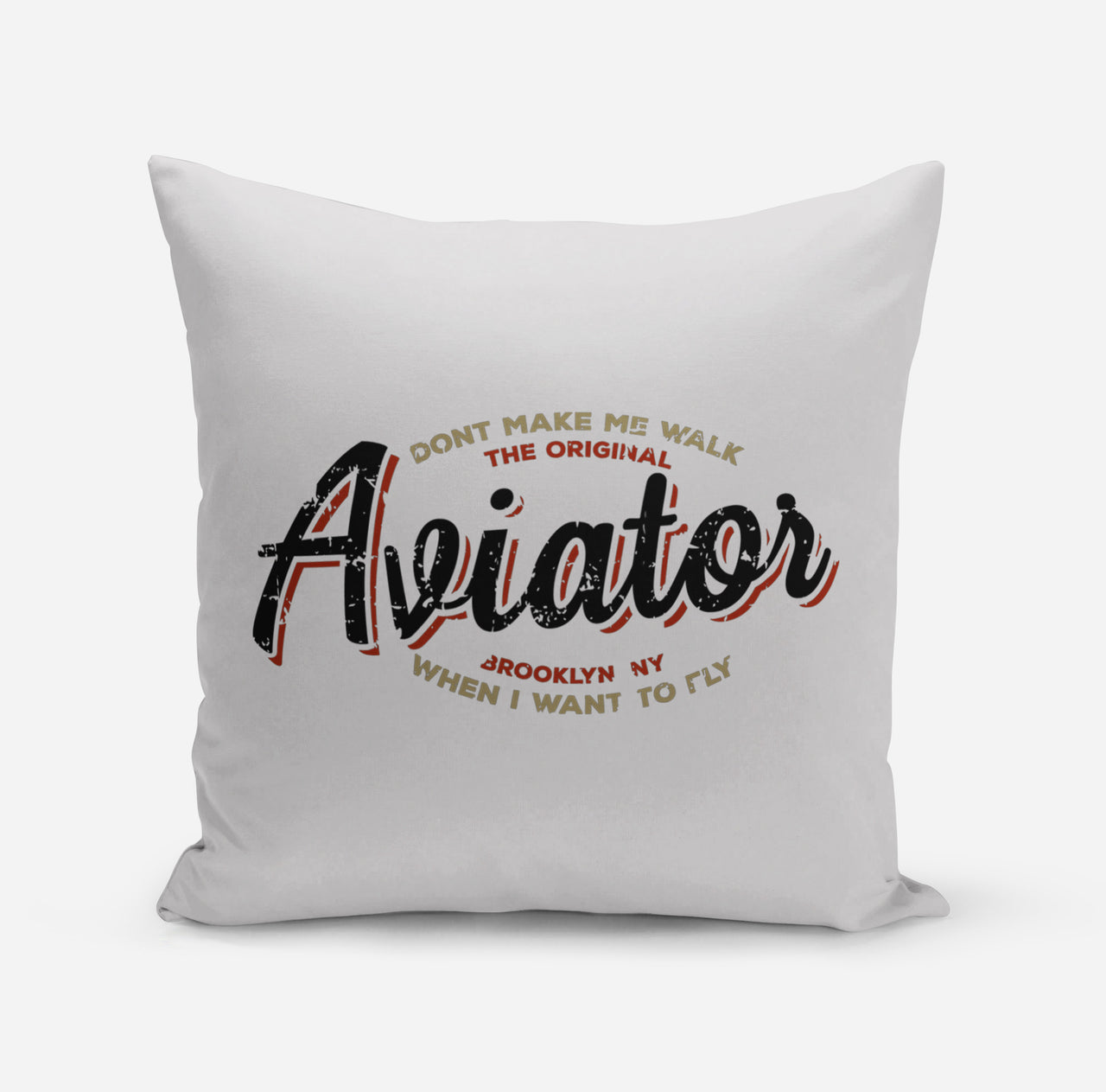 Aviator - Dont Make Me Walk Designed Pillows