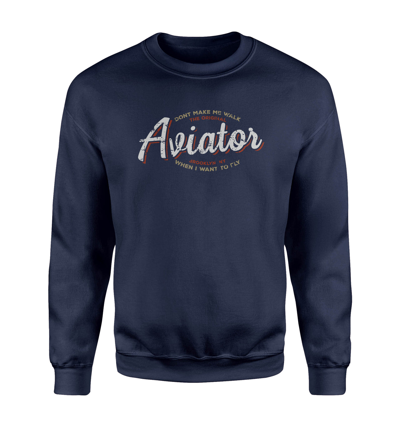 Aviator - Dont Make Me Walk Designed Sweatshirts