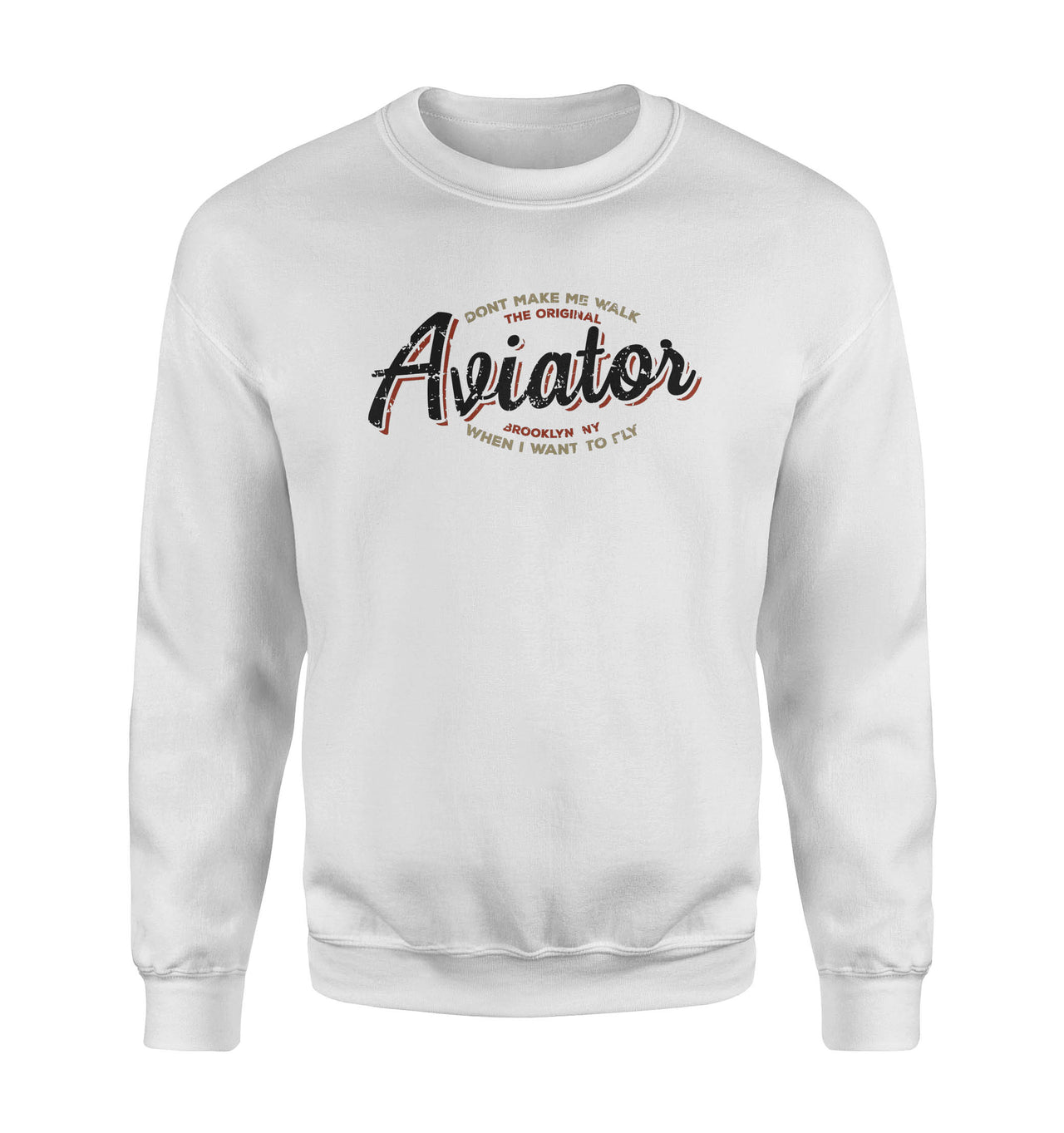 Aviator - Dont Make Me Walk Designed Sweatshirts