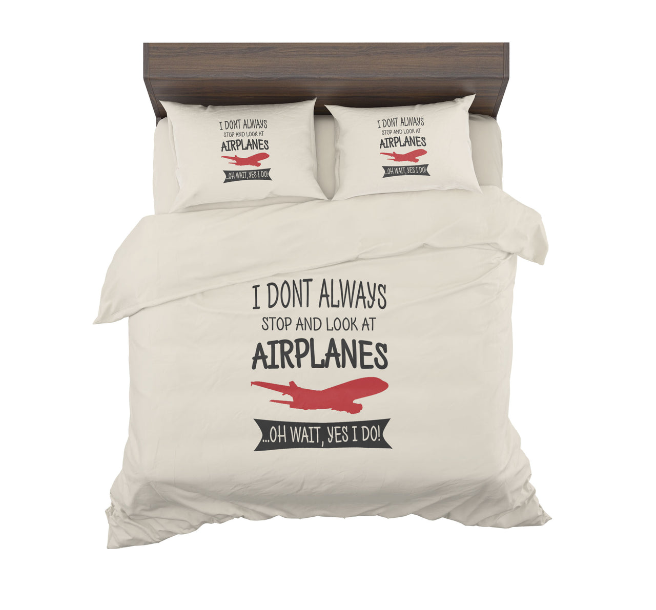 I Don't Always Stop and Look at Airplanes Designed Bedding Sets