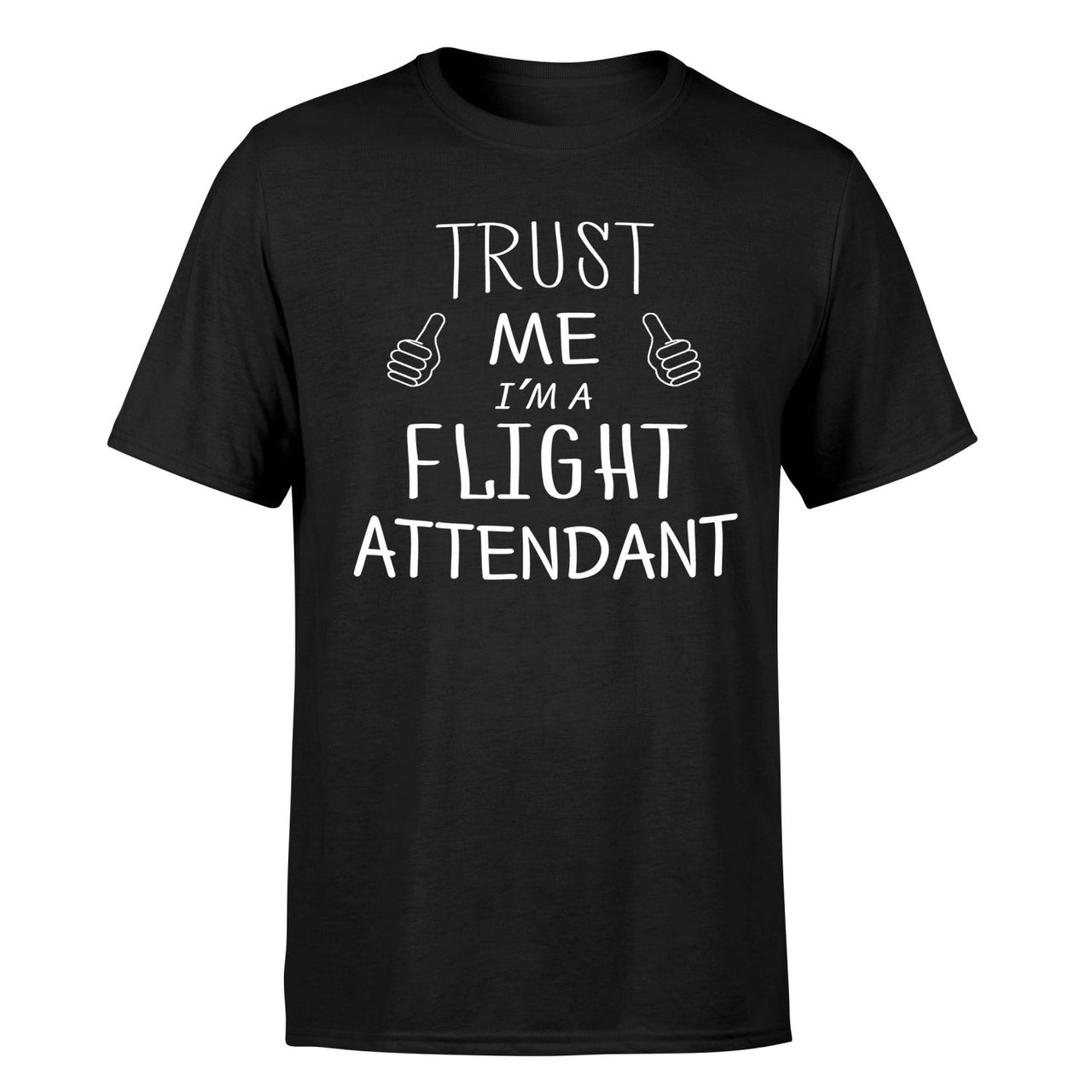 Trust Me I'm a Flight Attendant Designed T-Shirts