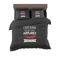 Thumbnail for I Don't Always Stop and Look at Airplanes Designed Bedding Sets