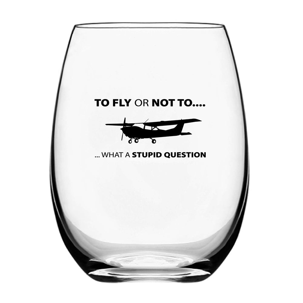 To Fly or Not To What a Stupid Question Designed Beer & Water Glasses