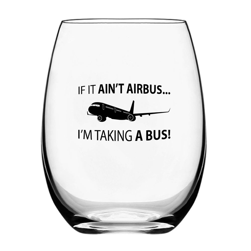 If It Ain't Airbus I'm Taking A Bus Designed Beer & Water Glasses