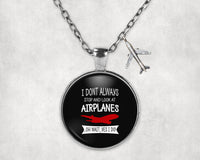 Thumbnail for I Don't Always Stop and Look at Airplanes Designed Necklaces