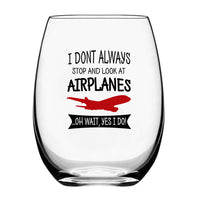 Thumbnail for I Don't Always Stop and Look at Airplanes Designed Beer & Water Glasses