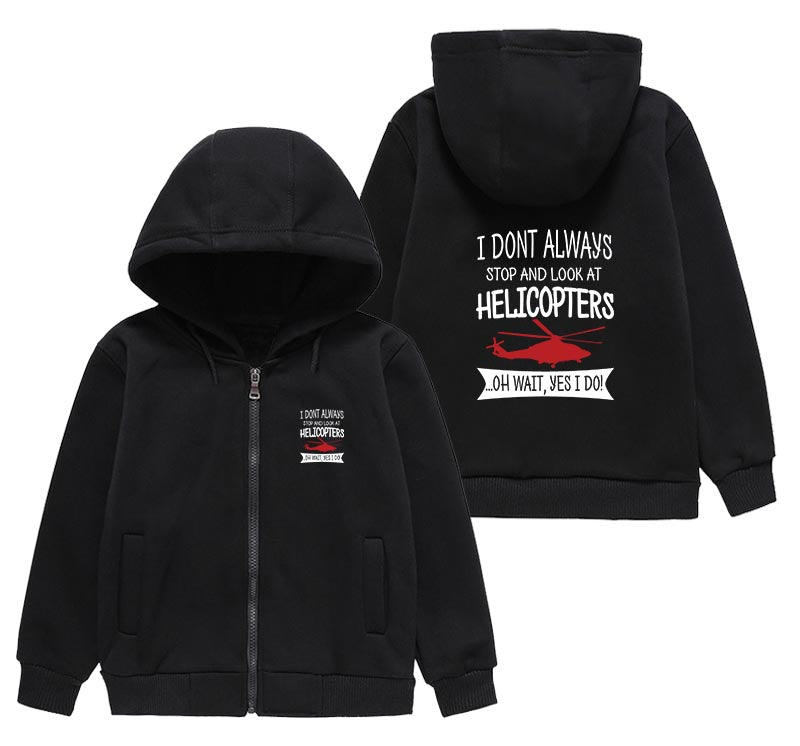 I Don't Always Stop and Look at Helicopters Designed "CHILDREN" Zipped Hoodies