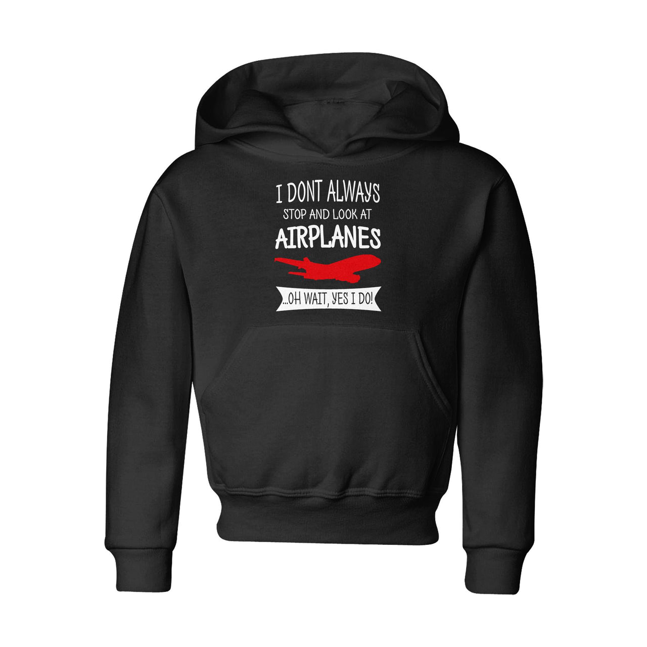 I Don't Always Stop and Look at Airplanes Designed "CHILDREN" Hoodies