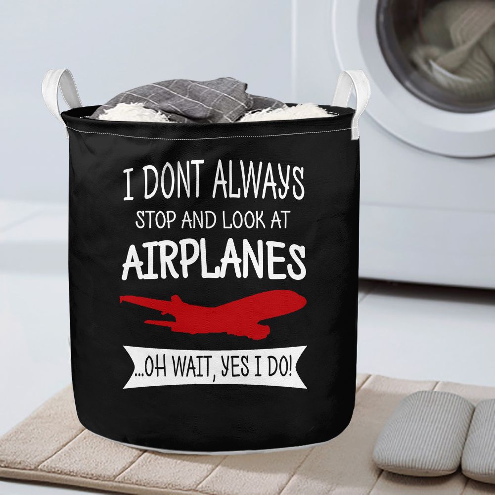 I Don't Always Stop and Look at Airplanes Designed Laundry Baskets