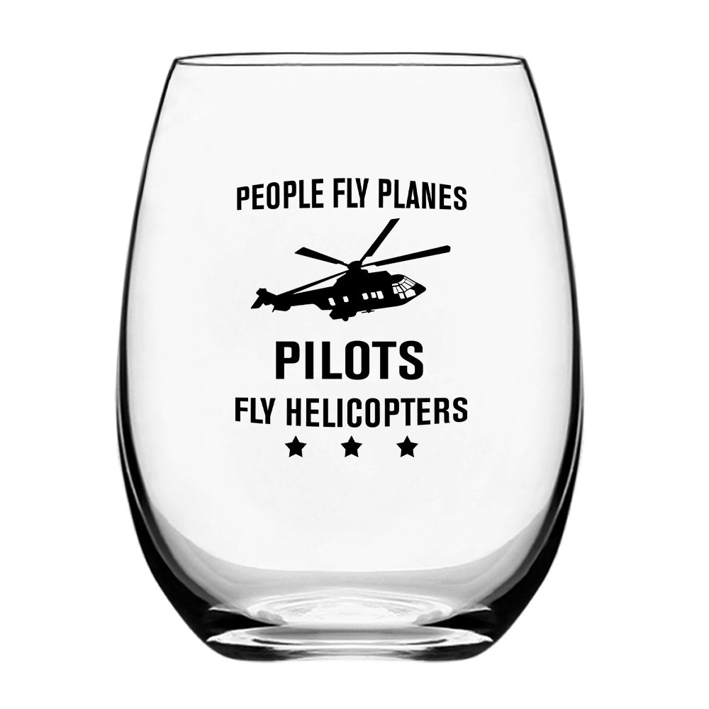 People Fly Planes Pilots Fly Helicopters Designed Beer & Water Glasses