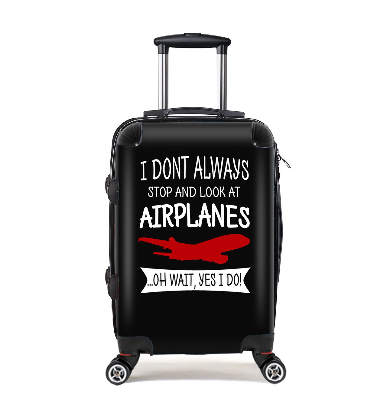 I Don't Always Stop and Look at Airplanes Designed Cabin Size Luggages