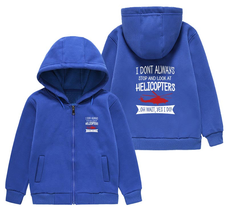 I Don't Always Stop and Look at Helicopters Designed "CHILDREN" Zipped Hoodies