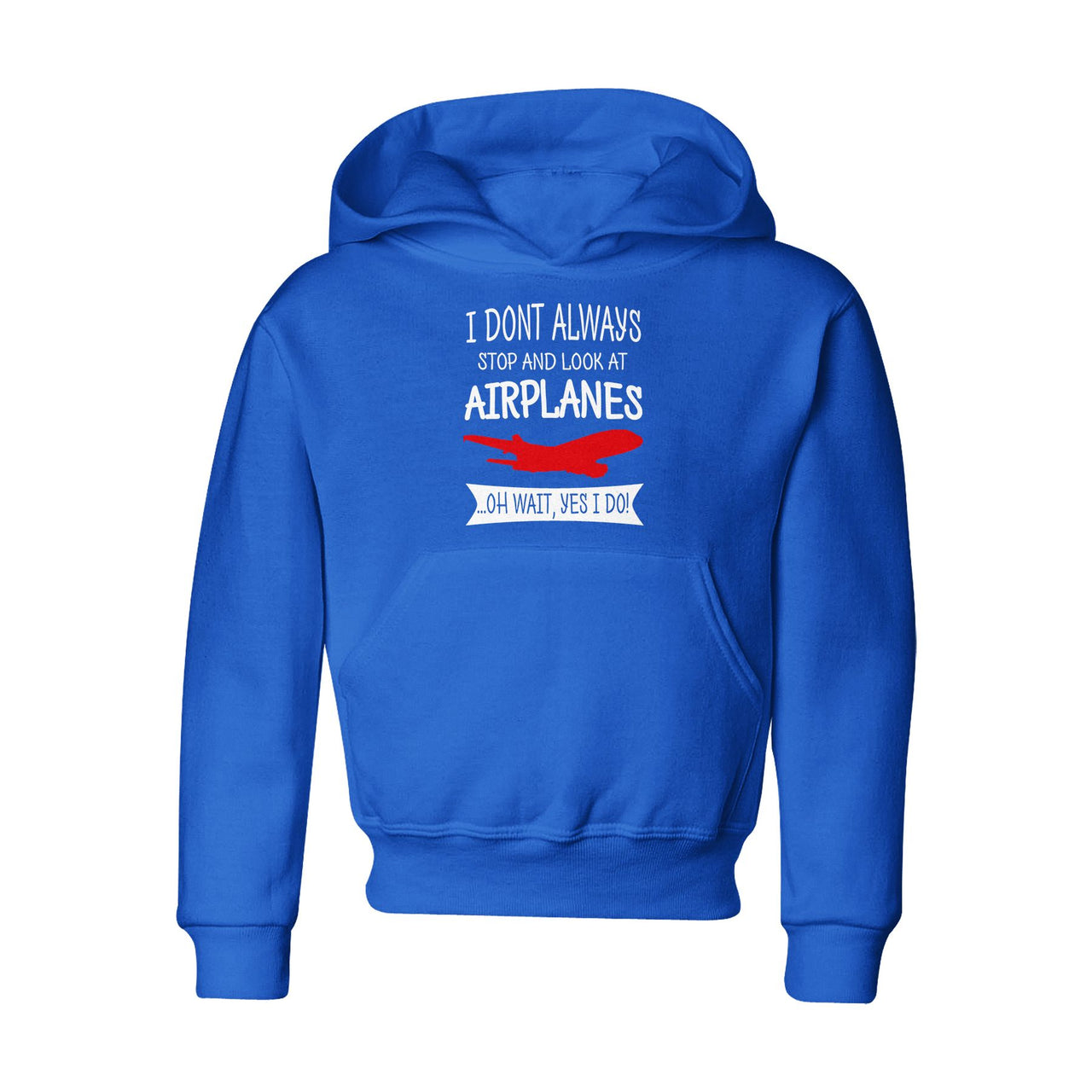 I Don't Always Stop and Look at Airplanes Designed "CHILDREN" Hoodies