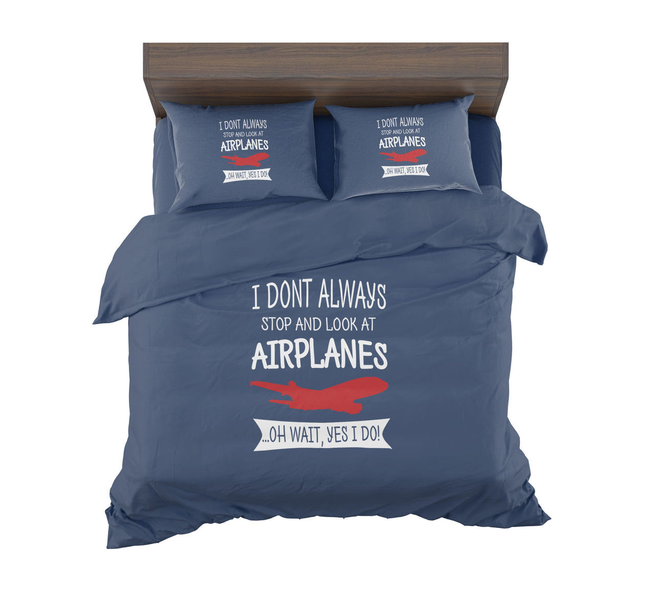 I Don't Always Stop and Look at Airplanes Designed Bedding Sets