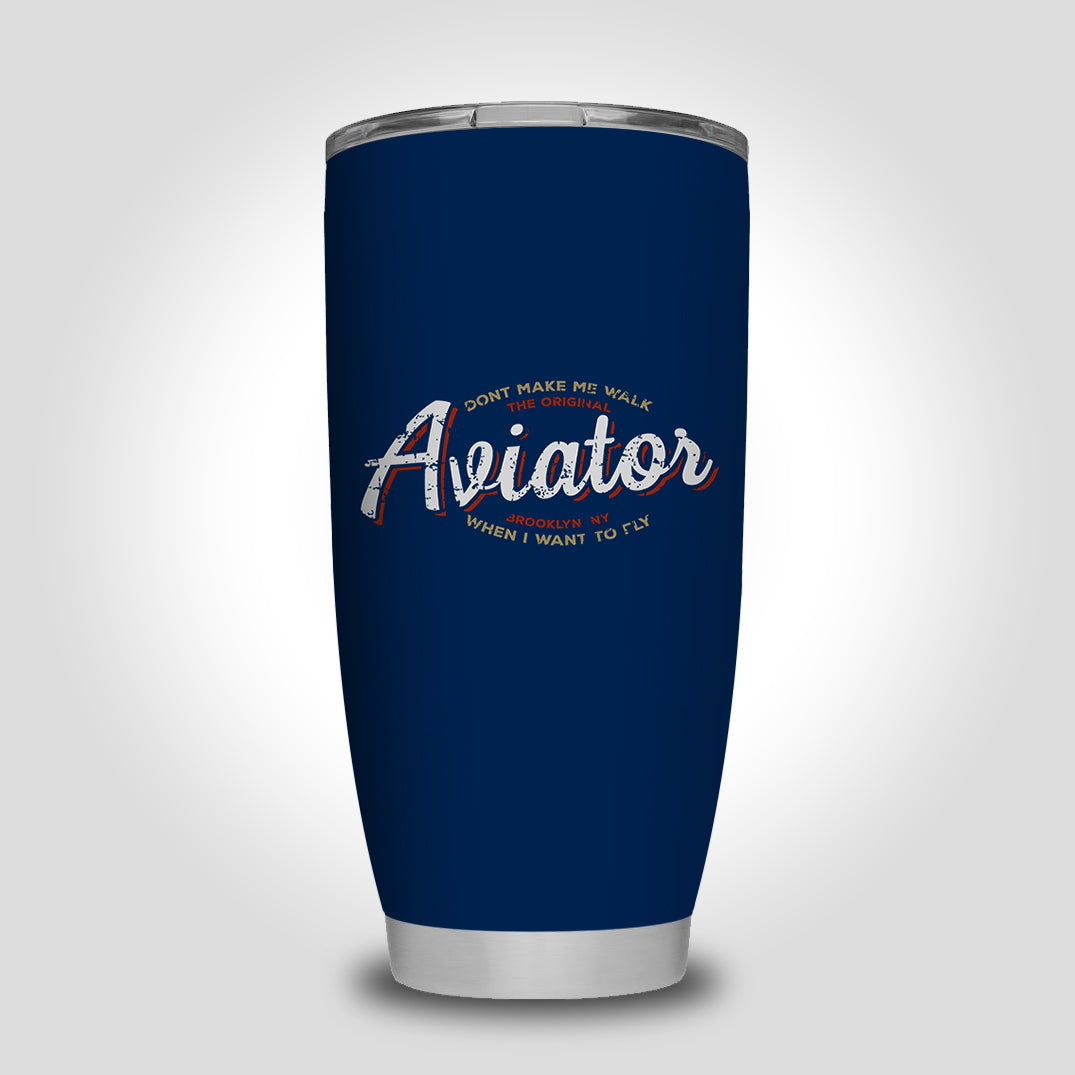 Aviator - Dont Make Me Walk Designed Tumbler Travel Mugs