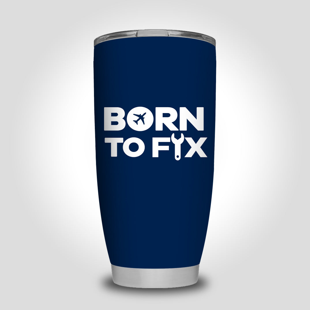 Born To Fix Airplanes Designed Tumbler Travel Mugs