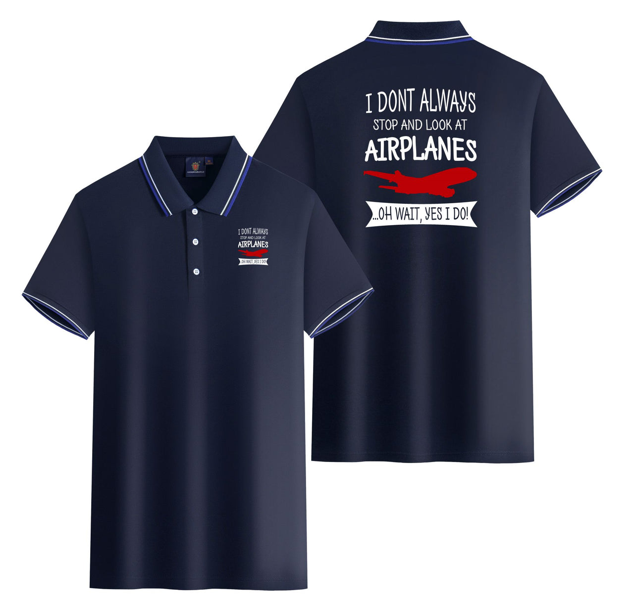 I Don't Always Stop and Look at Airplanes Designed Stylish Polo T-Shirts (Double-Side)