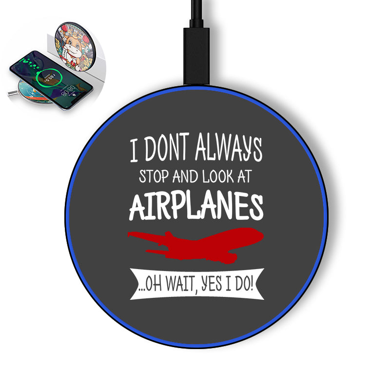 I Don't Always Stop and Look at Airplanes Designed Wireless Chargers