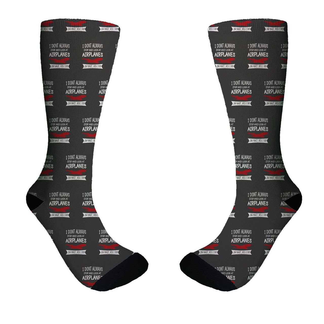 I Don't Always Stop and Look at Airplanes Designed Socks