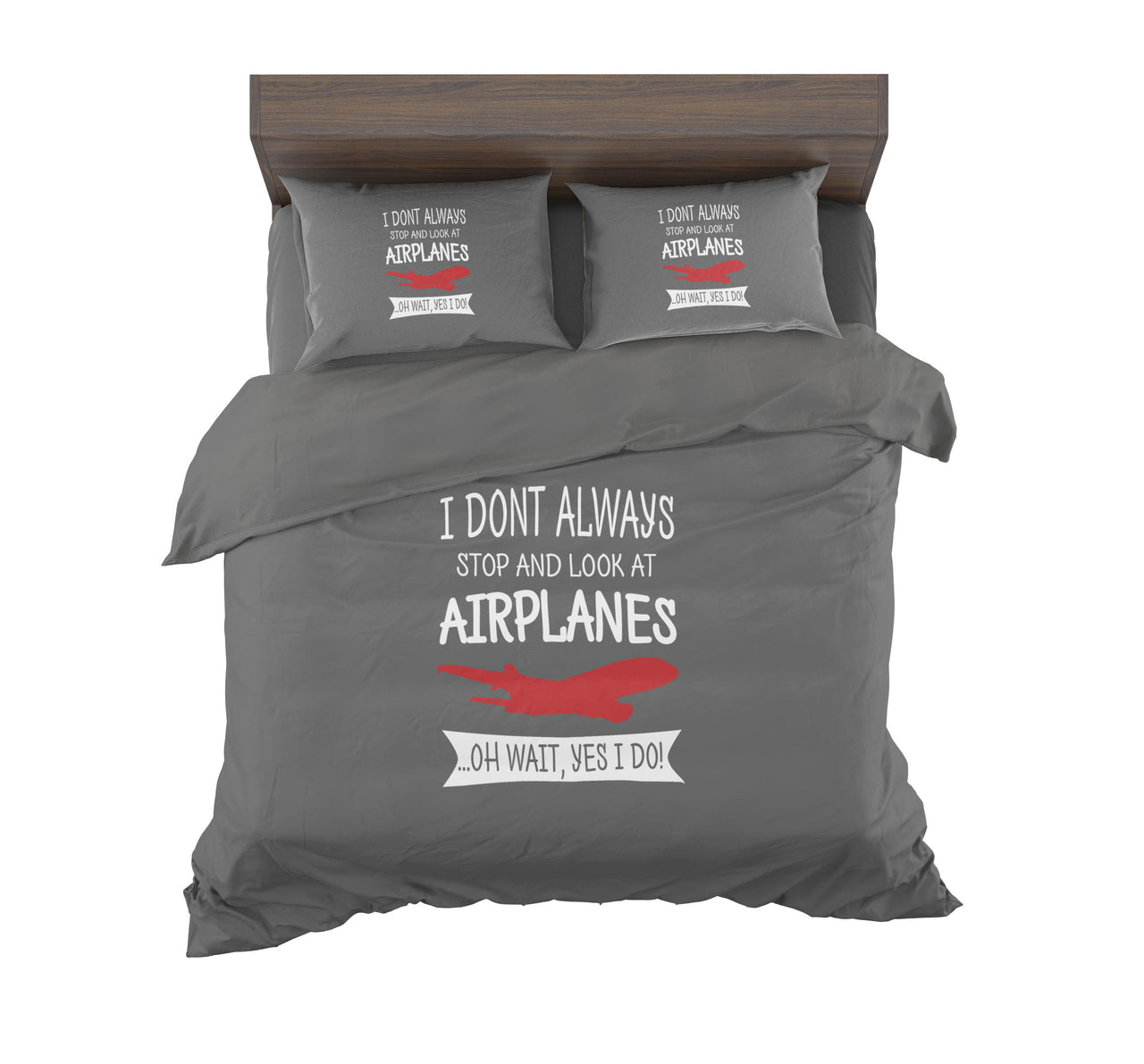 I Don't Always Stop and Look at Airplanes Designed Bedding Sets