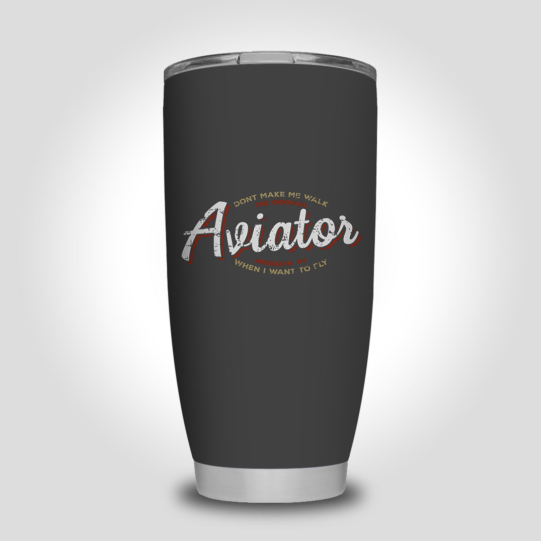 Aviator - Dont Make Me Walk Designed Tumbler Travel Mugs