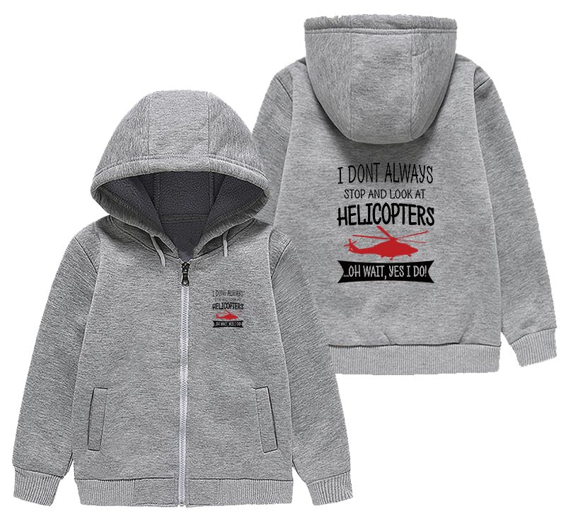 I Don't Always Stop and Look at Helicopters Designed "CHILDREN" Zipped Hoodies