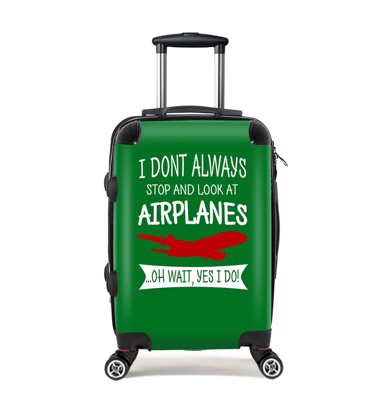 I Don't Always Stop and Look at Airplanes Designed Cabin Size Luggages