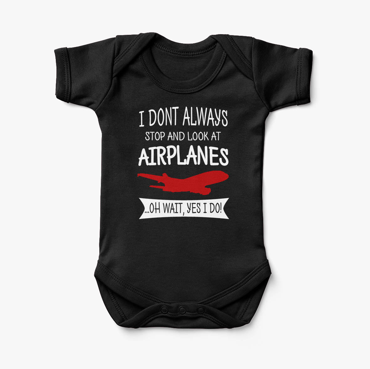 I Don't Always Stop and Look at Airplanes Designed Baby Bodysuits