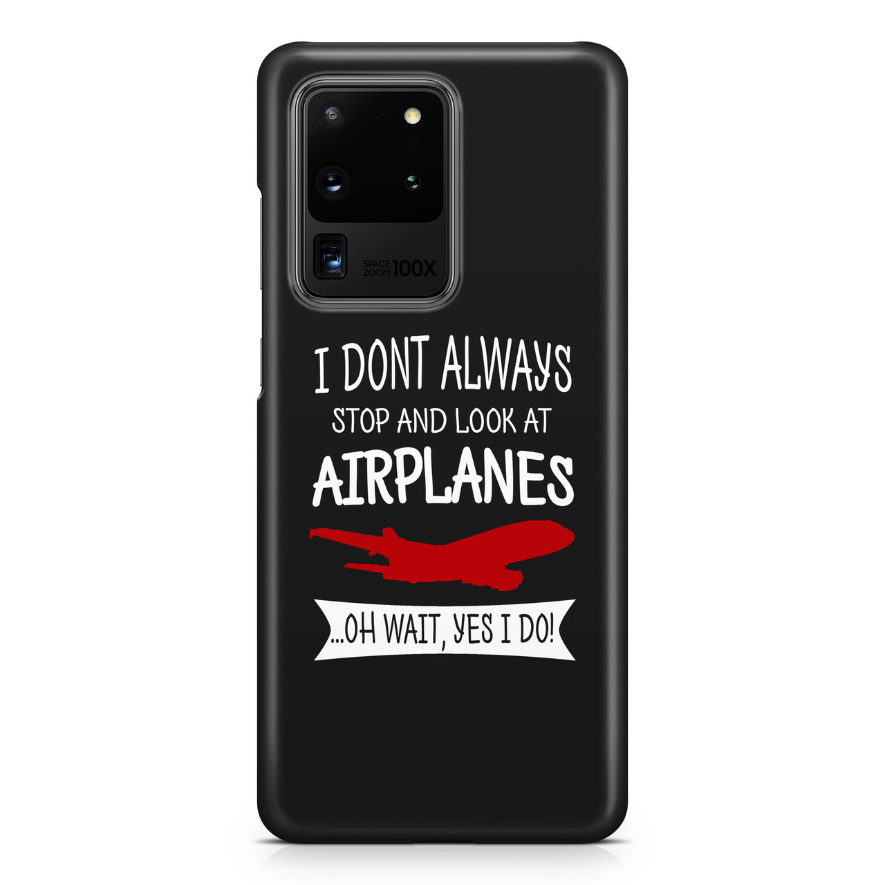 I Don't Always Stop and Look at Airplanes Samsung A Cases