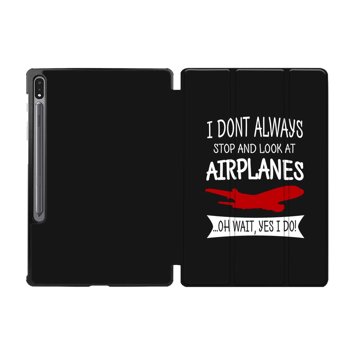 I Don't Always Stop and Look at Airplanes Designed Samsung Tablet Cases