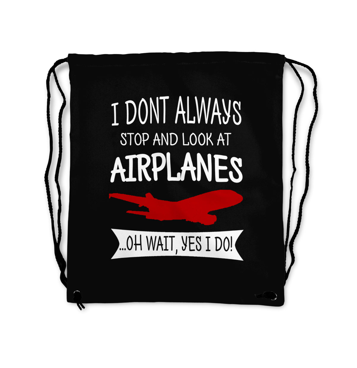 I Don't Always Stop and Look at Airplanes Designed Drawstring Bags