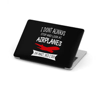 Thumbnail for I Don't Always Stop and Look at Airplanes Designed Macbook Cases