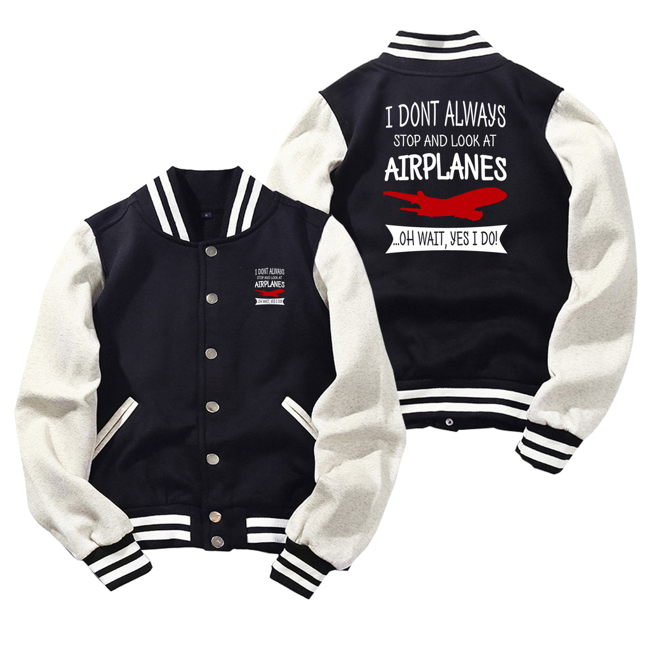 I Don't Always Stop and Look at Airplanes Designed Baseball Style Jackets