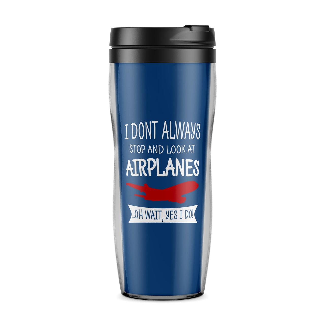 I Don't Always Stop and Look at Airplanes Designed Travel Mugs