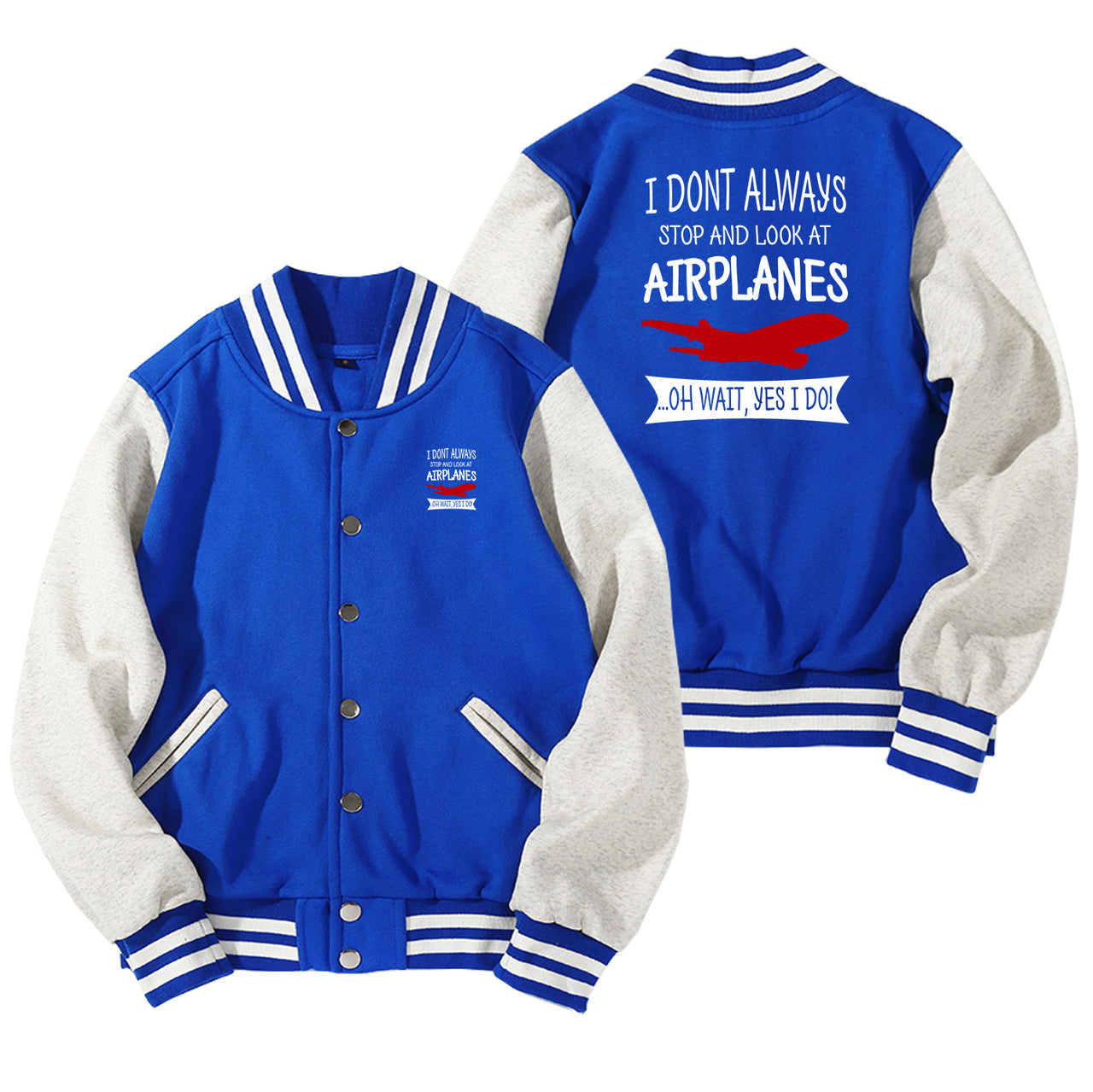 I Don't Always Stop and Look at Airplanes Designed Baseball Style Jackets