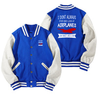 Thumbnail for I Don't Always Stop and Look at Airplanes Designed Baseball Style Jackets