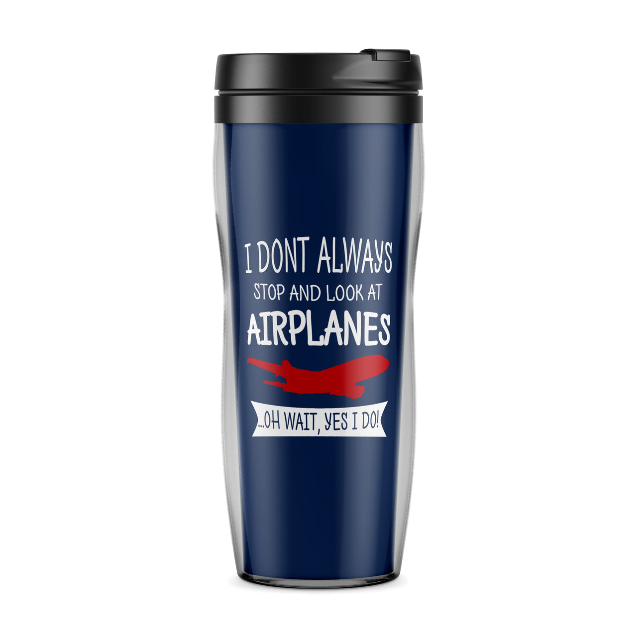 I Don't Always Stop and Look at Airplanes Designed Travel Mugs