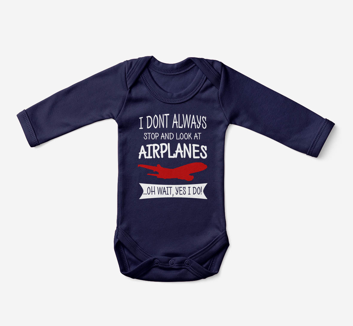 I Don't Always Stop and Look at Airplanes Designed Baby Bodysuits