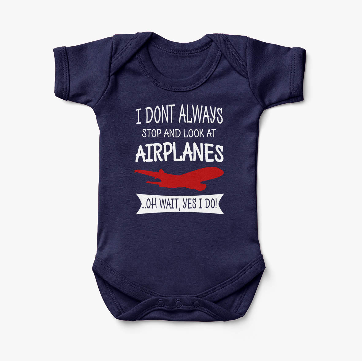 I Don't Always Stop and Look at Airplanes Designed Baby Bodysuits