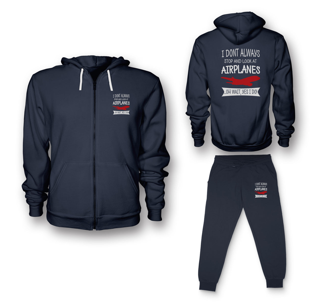 I Don't Always Stop and Look at Airplanes Designed Zipped Hoodies & Sweatpants Set