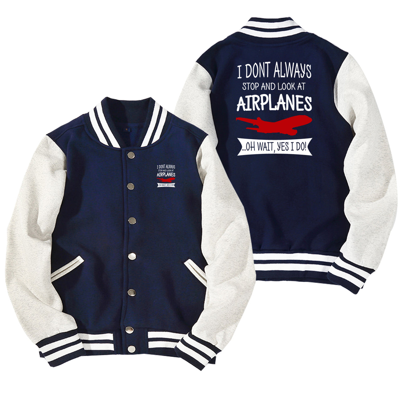 I Don't Always Stop and Look at Airplanes Designed Baseball Style Jackets