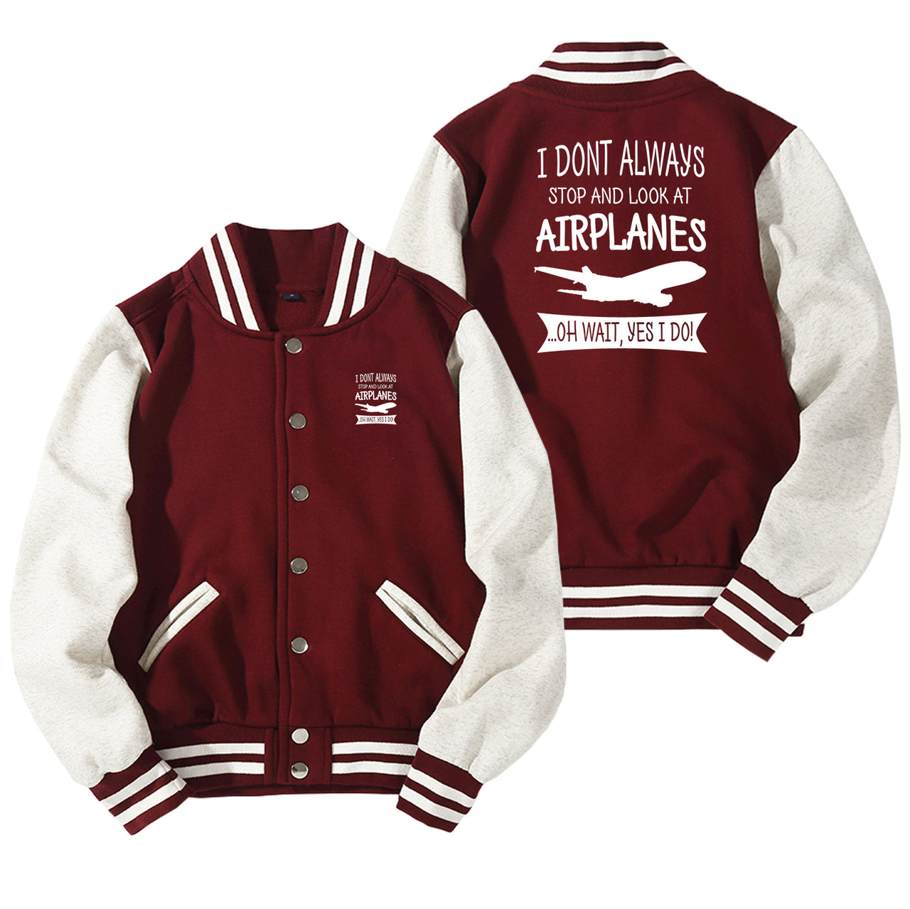 I Don't Always Stop and Look at Airplanes Designed Baseball Style Jackets