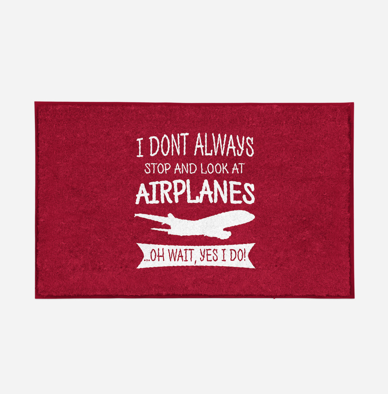 I Don't Always Stop and Look at Airplanes Designed Door Mats