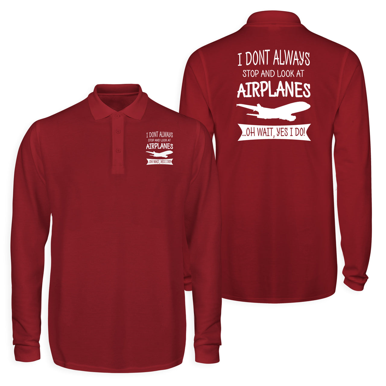 I Don't Always Stop and Look at Airplanes Designed Long Sleeve Polo T-Shirts (Double-Side)